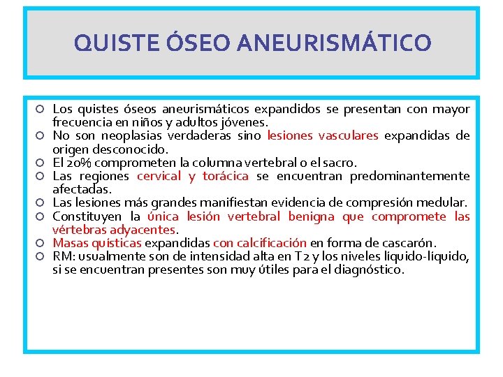 QUISTE ÓSEO ANEURISMÁTICO Los quistes óseos aneurismáticos expandidos se presentan con mayor frecuencia en