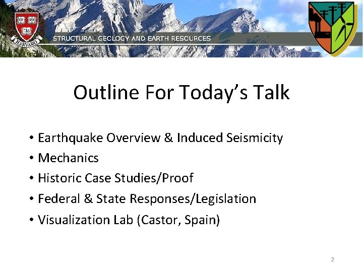 Outline For Today’s Talk • Earthquake Overview & Induced Seismicity • Mechanics • Historic