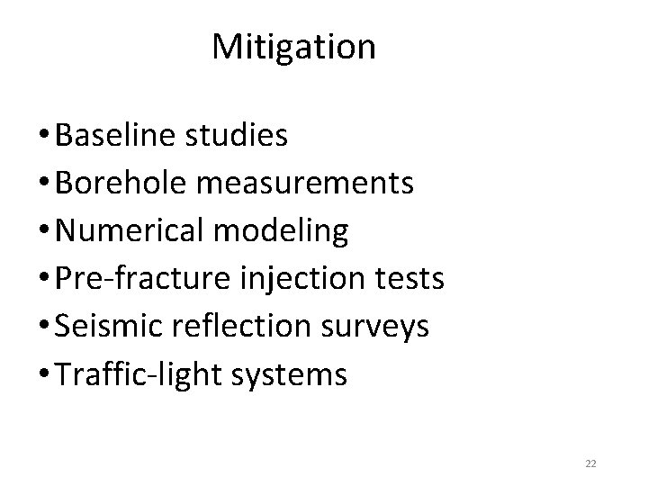 Mitigation • Baseline studies • Borehole measurements • Numerical modeling • Pre-fracture injection tests