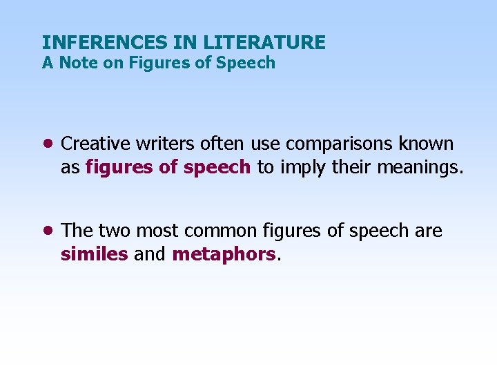 INFERENCES IN LITERATURE A Note on Figures of Speech • Creative writers often use