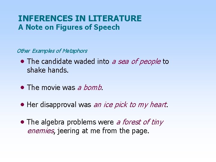 INFERENCES IN LITERATURE A Note on Figures of Speech Other Examples of Metaphors •