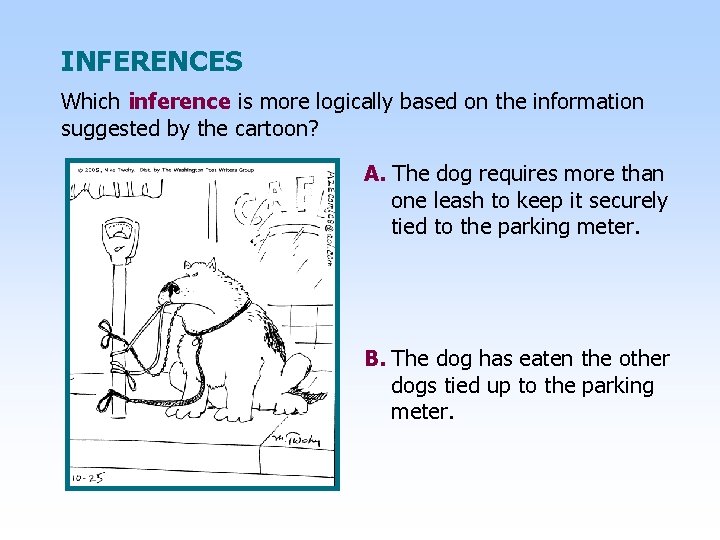 INFERENCES Which inference is more logically based on the information suggested by the cartoon?