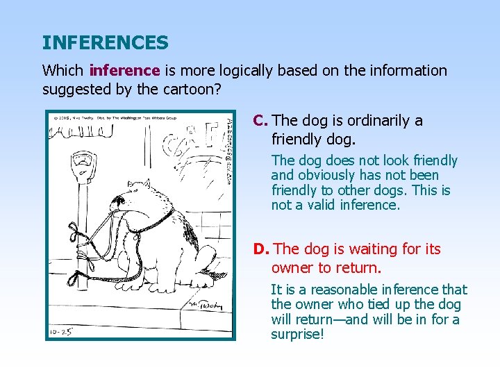 INFERENCES Which inference is more logically based on the information suggested by the cartoon?