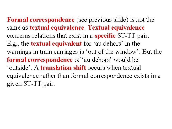 Formal correspondence (see previous slide) is not the same as textual equivalence. Textual equivalence