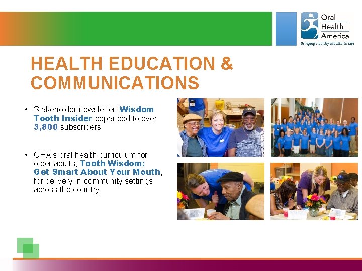 HEALTH EDUCATION & COMMUNICATIONS • Stakeholder newsletter, Wisdom Tooth Insider expanded to over 3,