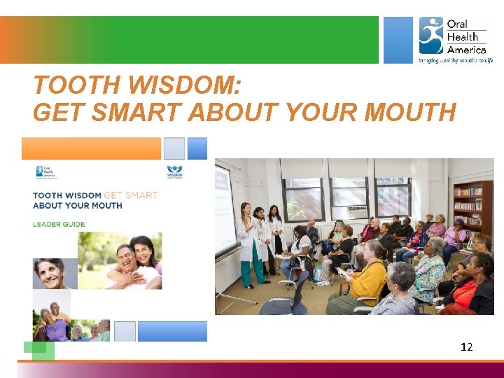 TOOTH WISDOM: GET SMART ABOUT YOUR MOUTH 12 