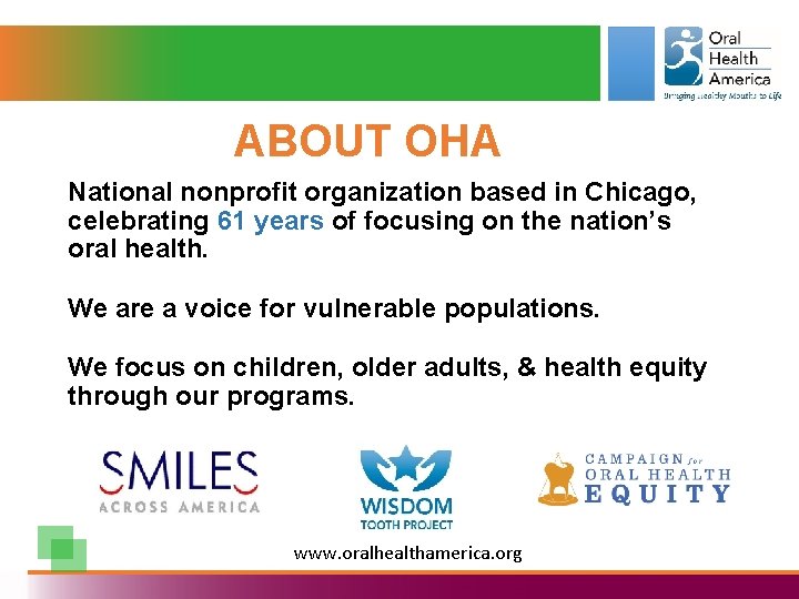 ABOUT OHA National nonprofit organization based in Chicago, celebrating 61 years of focusing on