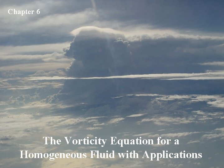 Chapter 6 The Vorticity Equation for a Homogeneous Fluid with Applications 