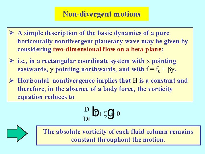 Non-divergent motions Ø A simple description of the basic dynamics of a pure horizontally