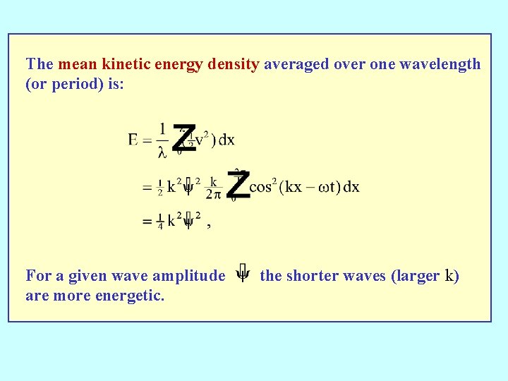 The mean kinetic energy density averaged over one wavelength (or period) is: For a