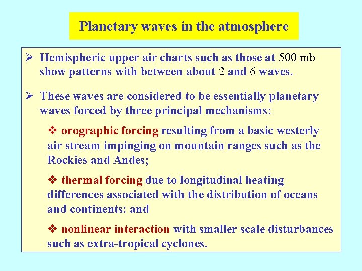 Planetary waves in the atmosphere Ø Hemispheric upper air charts such as those at