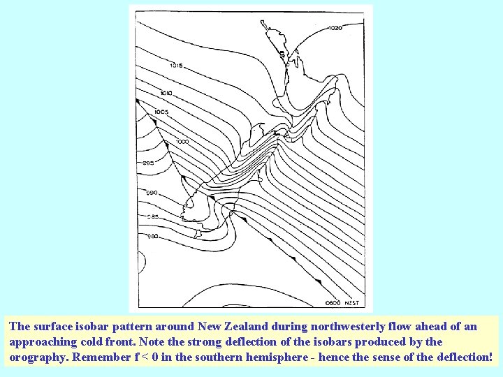 The surface isobar pattern around New Zealand during northwesterly flow ahead of an approaching