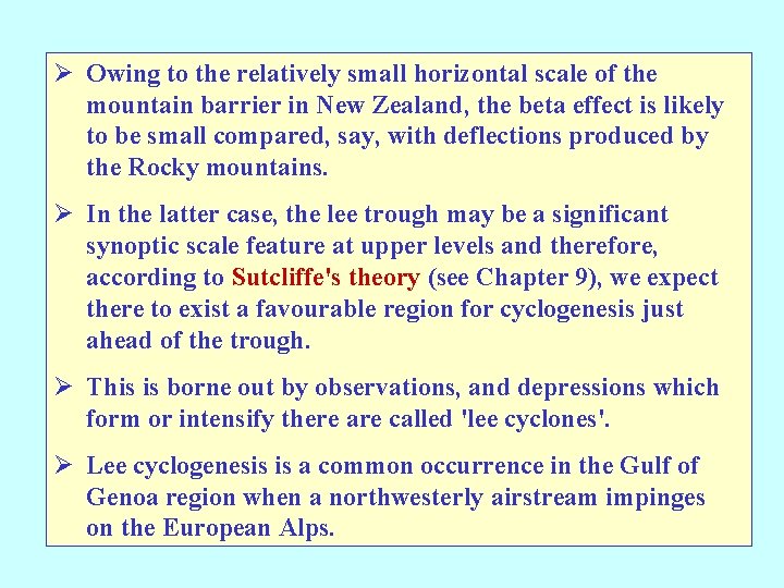 Ø Owing to the relatively small horizontal scale of the mountain barrier in New