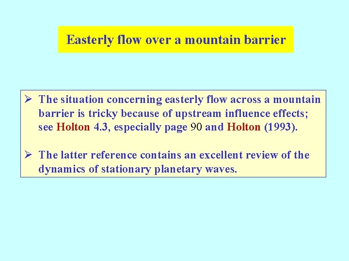 Easterly flow over a mountain barrier Ø The situation concerning easterly flow across a