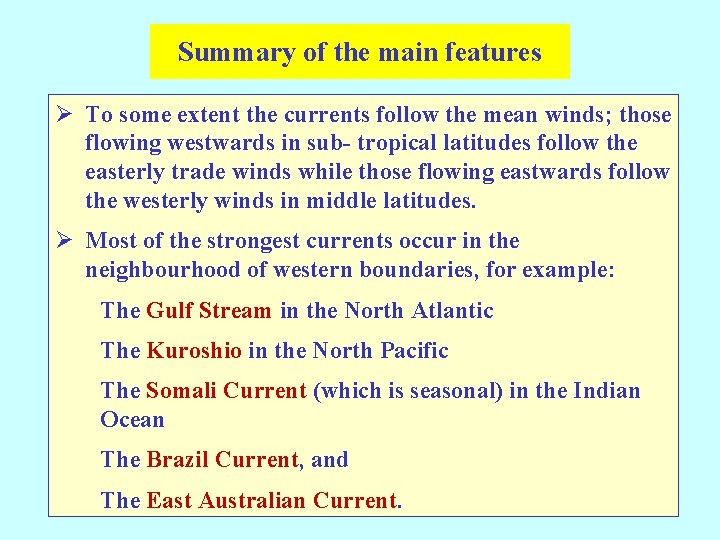 Summary of the main features Ø To some extent the currents follow the mean