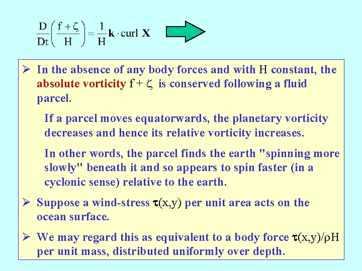 Ø In the absence of any body forces and with H constant, the absolute