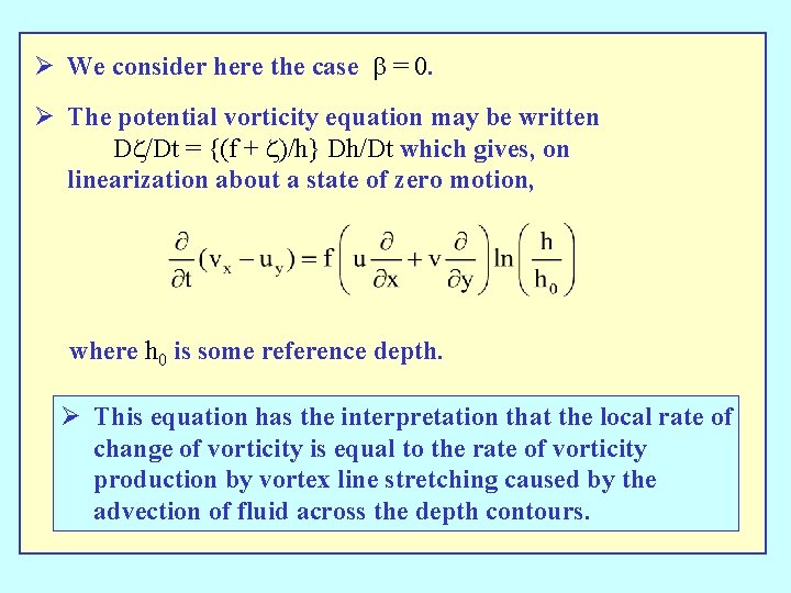 Ø We consider here the case b = 0. Ø The potential vorticity equation