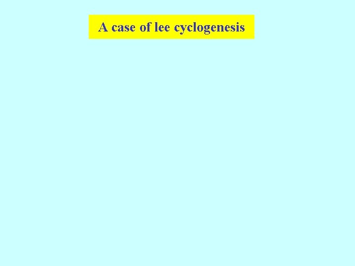 A case of lee cyclogenesis 