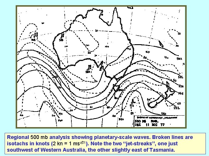 Regional 500 mb analysis showing planetary-scale waves. Broken lines are isotachs in knots (2