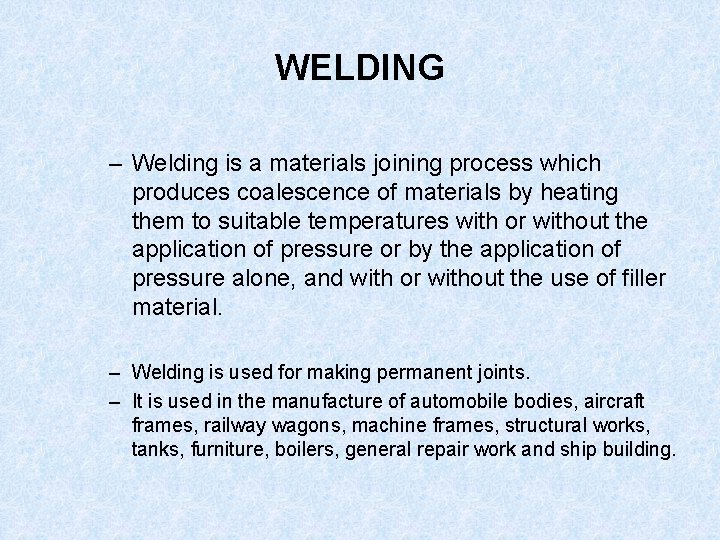 WELDING – Welding is a materials joining process which produces coalescence of materials by