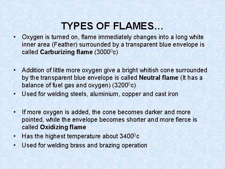 TYPES OF FLAMES… • Oxygen is turned on, flame immediately changes into a long