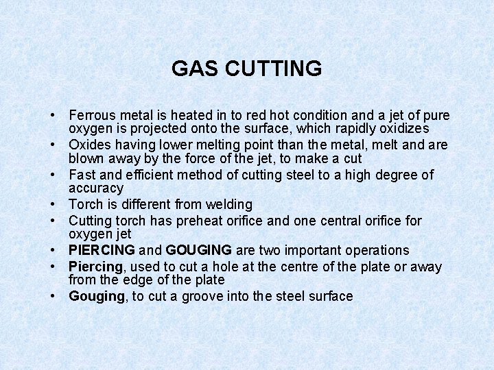 GAS CUTTING • Ferrous metal is heated in to red hot condition and a