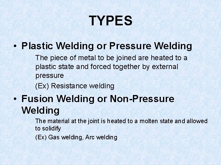 TYPES • Plastic Welding or Pressure Welding The piece of metal to be joined