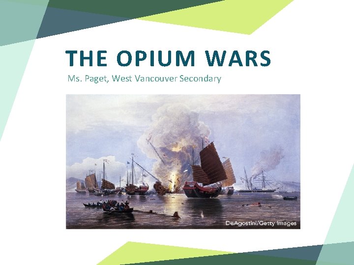 THE OPIUM WARS Ms. Paget, West Vancouver Secondary 