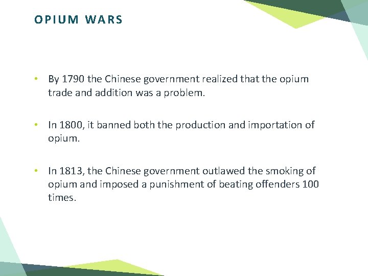 OPIUM WARS • By 1790 the Chinese government realized that the opium trade and