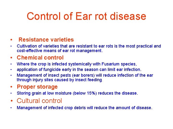 Control of Ear rot disease • • Resistance varieties Cultivation of varieties that are