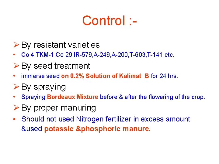 Control : Ø By resistant varieties • Co 4, TKM-1, Co 29, IR-579, A-249,