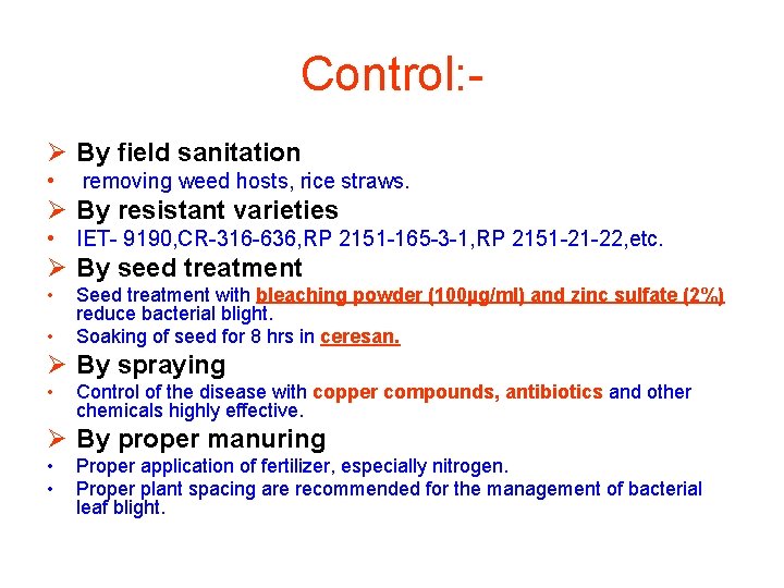 Control: Ø By field sanitation • removing weed hosts, rice straws. Ø By resistant