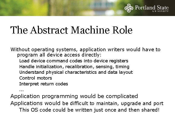 The Abstract Machine Role Without operating systems, application writers would have to program all