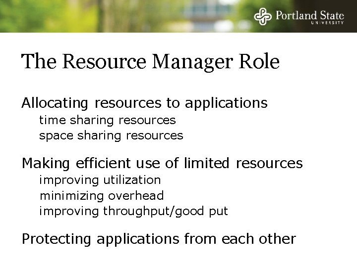 The Resource Manager Role Allocating resources to applications time sharing resources space sharing resources