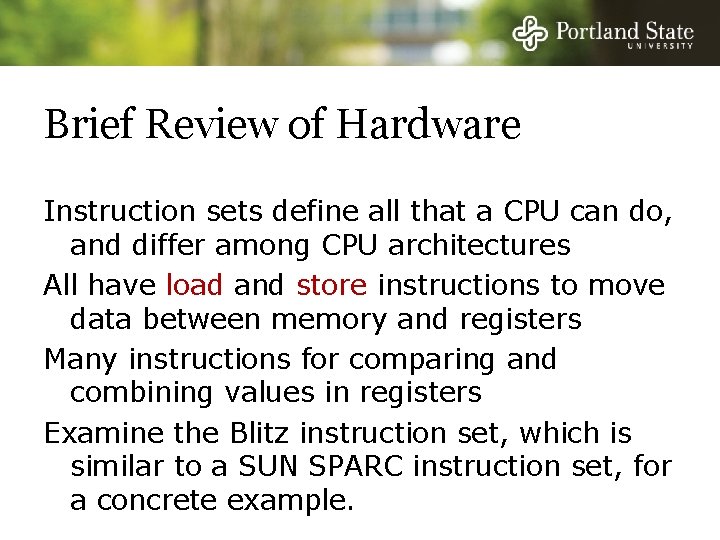 Brief Review of Hardware Instruction sets define all that a CPU can do, and