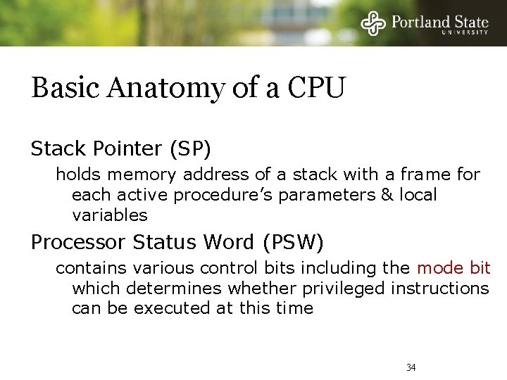 Basic Anatomy of a CPU Stack Pointer (SP) holds memory address of a stack