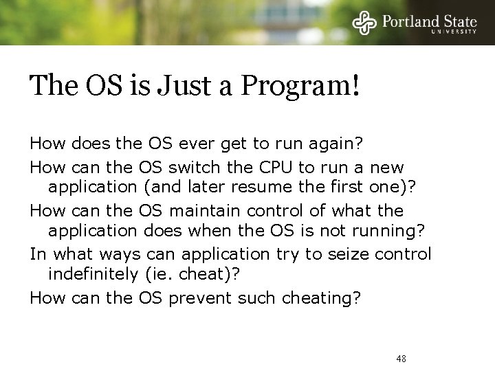 The OS is Just a Program! How does the OS ever get to run