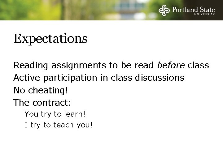 Expectations Reading assignments to be read before class Active participation in class discussions No