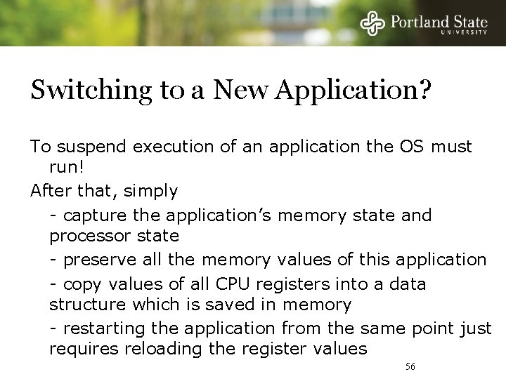 Switching to a New Application? To suspend execution of an application the OS must