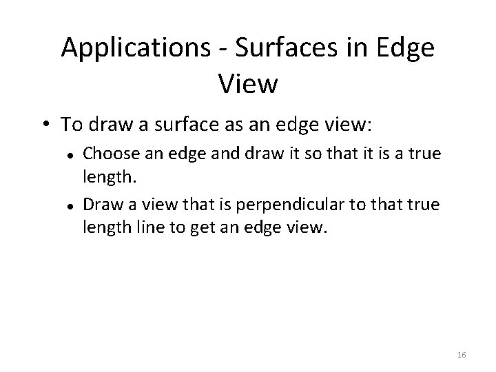 Applications - Surfaces in Edge View • To draw a surface as an edge Applications - Surfaces in Edge View • To draw a surface as an edge