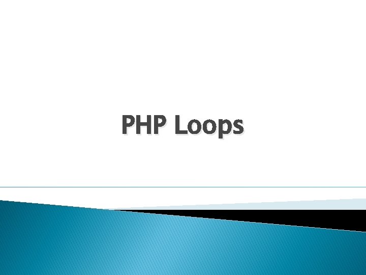 PHP Loops PHP Loops