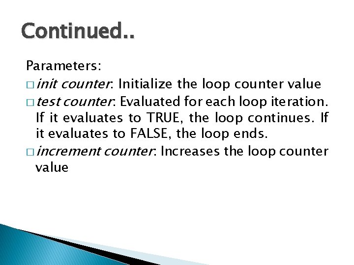 Continued. . Parameters: � init counter: Initialize the loop counter value � test counter: Continued. . Parameters: � init counter: Initialize the loop counter value � test counter:
