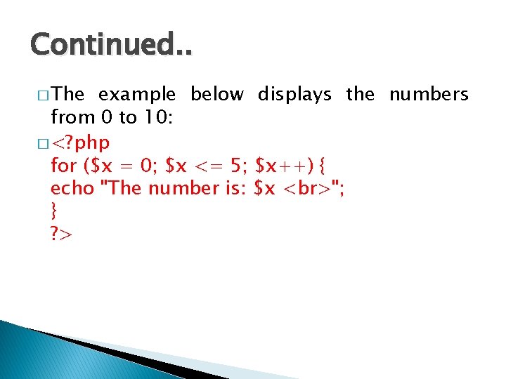 Continued. . � The example below displays the numbers from 0 to 10: � Continued. . � The example below displays the numbers from 0 to 10: �