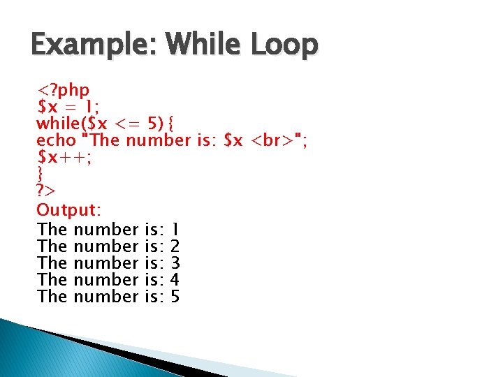 Example: While Loop <? php $x = 1; while($x <= 5) { echo "The Example: While Loop <? php $x = 1; while($x <= 5) { echo "The