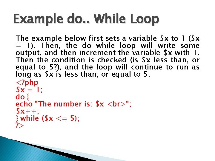 Example do. . While Loop The example below first sets a variable $x to Example do. . While Loop The example below first sets a variable $x to