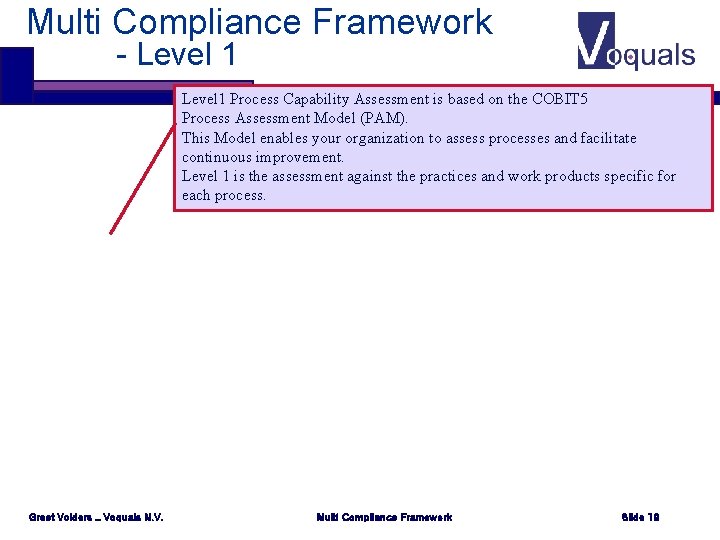 Multi Compliance Framework - Level 1 Process Capability Assessment is based on the COBIT