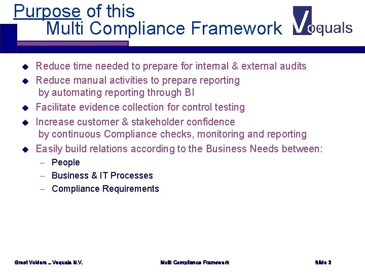 Purpose of this Multi Compliance Framework u u u Reduce time needed to prepare