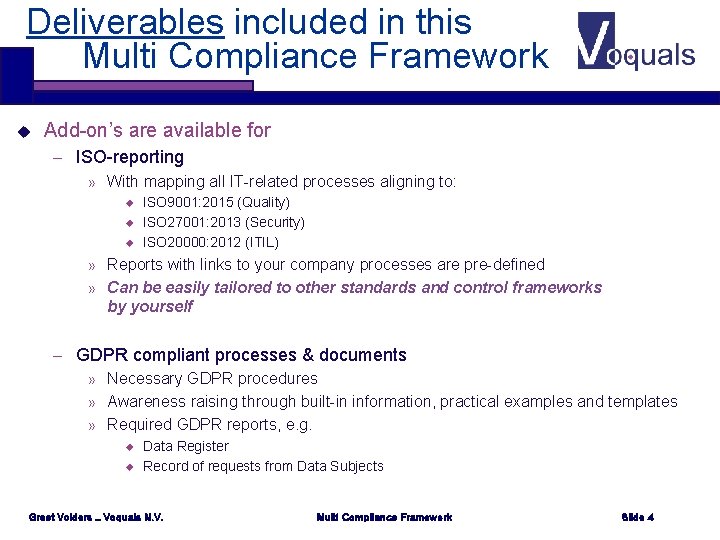 Deliverables included in this Multi Compliance Framework u Add-on’s are available for – ISO-reporting