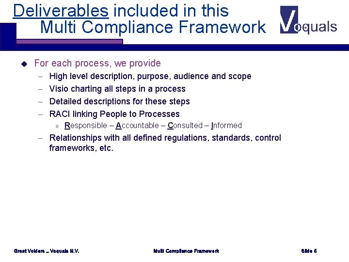 Deliverables included in this Multi Compliance Framework u For each process, we provide –