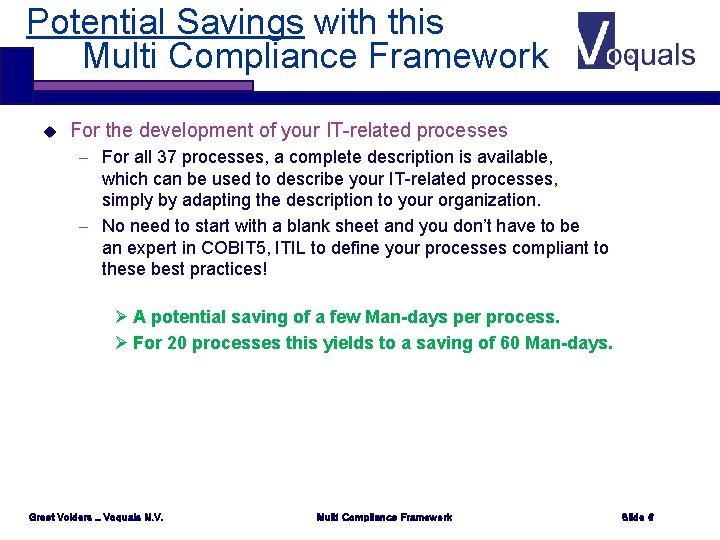 Potential Savings with this Multi Compliance Framework u For the development of your IT-related